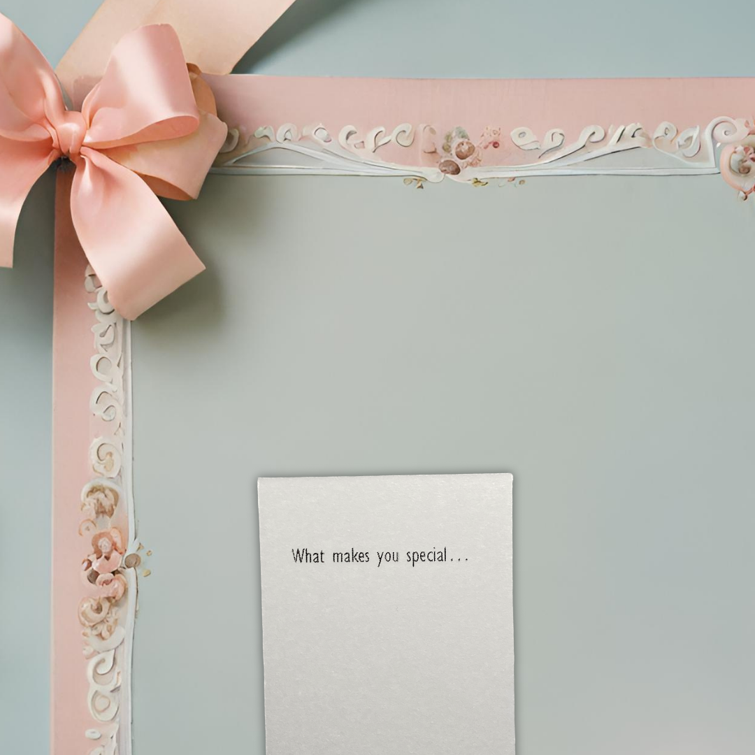 WHAT MAKES YOU SPECIAL