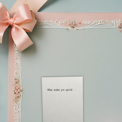 WHAT MAKES YOU SPECIAL